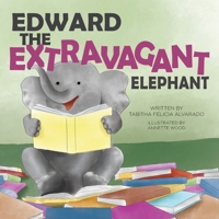 Edward the Extravagant Elephant 1735163201 Book Cover