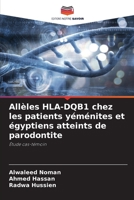 Allèles HLA-DQB1 chez les patients yéménites et égyptiens atteints de parodontite: Étude cas-témoin 6204160796 Book Cover