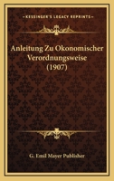 Anleitung Zu Okonomischer Verordnungsweise (1907) 1160300836 Book Cover