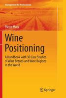 Wine Positioning: A Handbook with 30 Case Studies of Wine Brands and Wine Regions in the World 3319796348 Book Cover