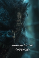 Werewolves Don't Exist (WEREWOLF) B0DRZ2XFMT Book Cover