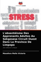 L'absentéisme Des Apprenants Adultes Au Sekgosese Circuit Ouest Dans La Province De Limpopo: Une réflexion critique 6204040472 Book Cover