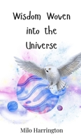Wisdom Woven into the Universe 3690815878 Book Cover