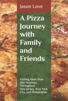 A Pizza Journey with Family and Friends: Visiting More than 200 Pizzerias Throughout New Jersey, New York City, and Philadelphia B0FW54Q9YC Book Cover