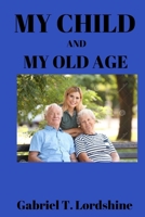 My Child and My Old Age B0BGQ87CVQ Book Cover