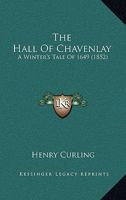 The Hall Of Chavenlay: A Winter's Tale Of 1649 1167188004 Book Cover