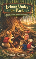 Echoes Under the Park: Book 5 of The Spring Creek Tales B0GN8ZJDNW Book Cover