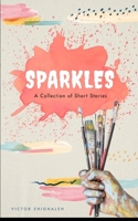 Sparkles: A Collection of Short Stories B092P9NRHJ Book Cover