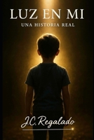 LUZ EN MI: UNA HISTORIA REAL (Spanish Edition) B0FX6P88L3 Book Cover