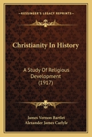 Christianity In History: A Study Of Religious Development 0548847673 Book Cover