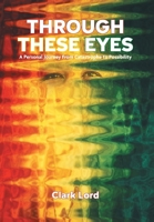 Through These Eyes: A Personal Journey From Catastrophe to Possibility 1039182607 Book Cover