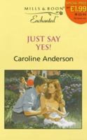 Just Say Yes! 0373036051 Book Cover