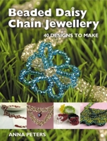 Beaded Daisy Chain Jewellery: 40 Designs to Make 1861084293 Book Cover