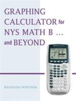 Graphing Calculator for Nys Math B... and Beyond 1425102166 Book Cover