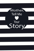 mother, tell me your story: A guided journal to tell me your memories,keepsake questions.This is a great gift to mom,grandma,nana,aunt and auntie from ... to share their early life on like Birthday 1673080014 Book Cover