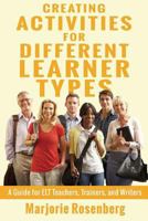 Creating Activities for Different Learner Types: A Guide for ELT Teachers, Trainers, and Writers 1938757238 Book Cover