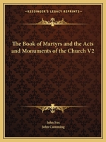 The Book of Martyrs and the Acts and Monuments of the Church V2 1162577967 Book Cover