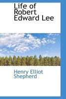 Life of Robert Edward Lee 102197479X Book Cover