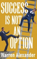 Success Is Not An Option 4824197813 Book Cover