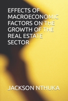 EFFECTS OF MACROECONOMIC FACTORS ON THE GROWTH OF THE REAL ESTATE SECTOR B0BKJ9MSX5 Book Cover