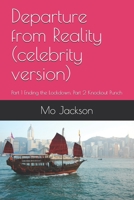 Departure from Reality (celebrity version): Part 1 Ending the Lockdown. Part 2 Knockout Punch B08JVKGSVL Book Cover