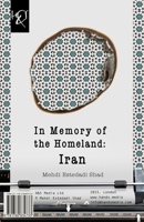 In Memory of the Homeland: Iran: Iran, Ey Bivafa, Dar Fekretam Inja! 178083473X Book Cover