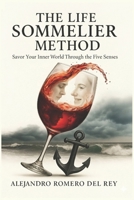 The Life Sommelier Method: Savor Your Inner World Through The Five Senses (Spanish Edition) B0G5J21887 Book Cover