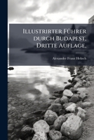 Illustrirter Führer Durch Budapest Und Umgebungen... 1279951338 Book Cover