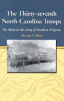 The Thirty-seventh North Carolina Troops: Tar Heels in the Army of Northern Virginia 0786445807 Book Cover