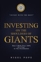 Investing on the Shoulders of Giants: How I made 100% in a year in the Stockmarket 1999817001 Book Cover
