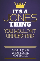 It's A Jones Thing You Wouldn't Understand Small (6x9) Wide Ruled Notebook: Show you care with our personalised family member books, a perfect way to ... books are ideal for all the family to enjoy. 167431387X Book Cover