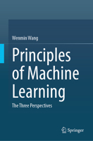 Principles of Machine Learning: The Three Perspectives 9819753325 Book Cover