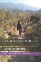 El camino de en medio: Existiendo en la tierra B092P78PXG Book Cover