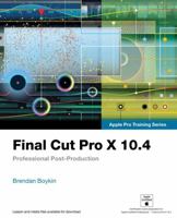 Final Cut Pro X 10.4 - Apple Pro Training Series: Professional Post-Production 0135171733 Book Cover