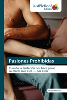 Pasiones Prohibidas: Cuando la tentación nos hace pecar … La moral solo está … por estar 6203575224 Book Cover