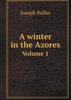 A Winter in the Azores Volume 1 5518557183 Book Cover