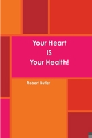 Your Heart Is Your Health! 1329592581 Book Cover