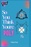 So You Think You're Poly B094P5ZFZM Book Cover