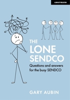 The Lone SENDCO: Questions and answers for the busy SENDCO 1913622584 Book Cover