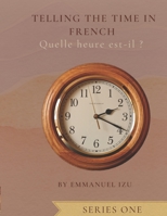 Telling the time in French: Quelle heure est-il B0BN7CNP3R Book Cover