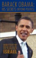 Barack Obama: His Secrets: Beyond Politics 1438940149 Book Cover