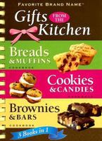 Gifts From the Kitchen: Breads & Muffins, Cookies & Candies, Brownies & Bars: 3 Books in 1 (Favorite Brand Name) 1412720893 Book Cover