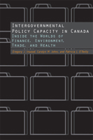 Intergovernmental Policy Capacity in Canada: Inside the Worlds of Finance, Environment, Trade, and Health 077353895X Book Cover
