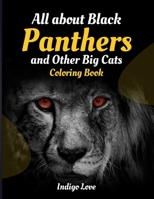 All About Black Panthers and Other Big Cats Coloring Book B0BMZP8SFL Book Cover