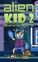 Alien Kid 2: Goshen's Secret 1975840011 Book Cover