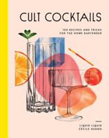 Cult Cocktails: 100 recipes and tricks for the home bartender 1761500279 Book Cover