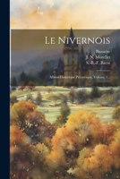 Le Nivernois: Album Historique Pittoresque, Volume 1... 0341189464 Book Cover