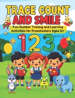 TRACE COUNT AND SMILE: Fun Number Tracing and Learning Activities for Preschoolers Ages 3+ (Smart Start Kids Series) B0F7RH79NX Book Cover