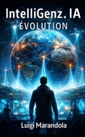 IntelliGenz.IA: Évolution (French Edition) B0GF7BZQGF Book Cover