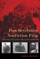 Post-Revolution Nonfiction Film: Building the Soviet and Cuban Nations 0253007666 Book Cover
